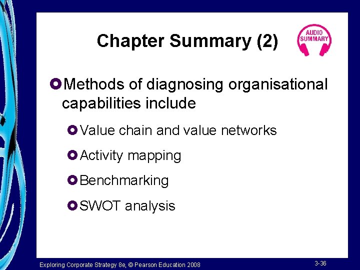 Chapter Summary (2) £Methods of diagnosing organisational capabilities include £Value chain and value networks