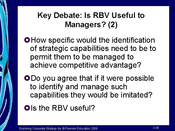 Key Debate: Is RBV Useful to Managers? (2) £How specific would the identification of