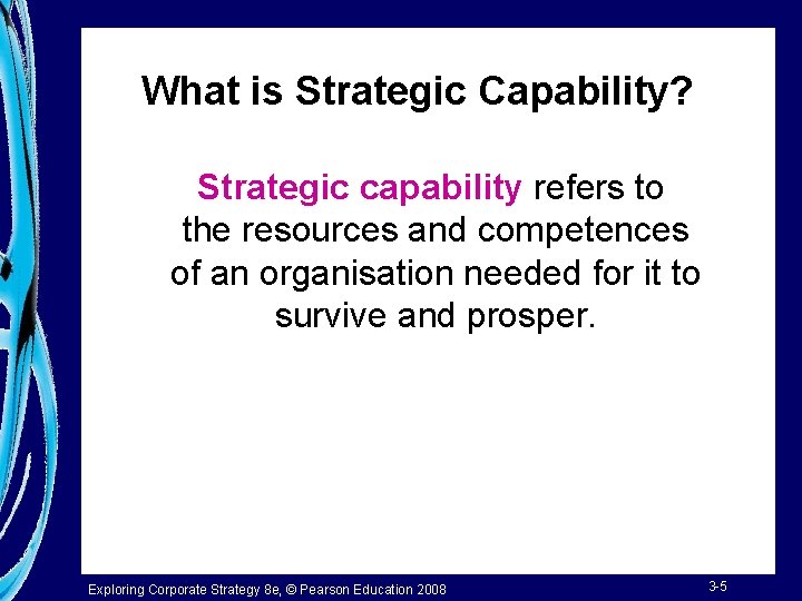 What is Strategic Capability? Strategic capability refers to the resources and competences of an