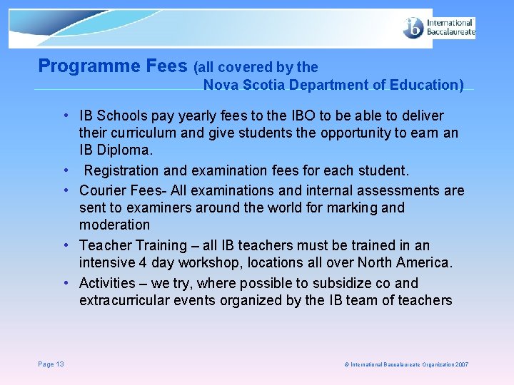 Programme Fees (all covered by the Nova Scotia Department of Education) • IB Schools