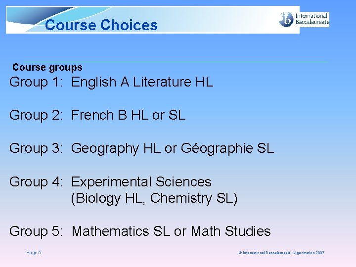 Course Choices Course groups Group 1: English A Literature HL Group 2: French B