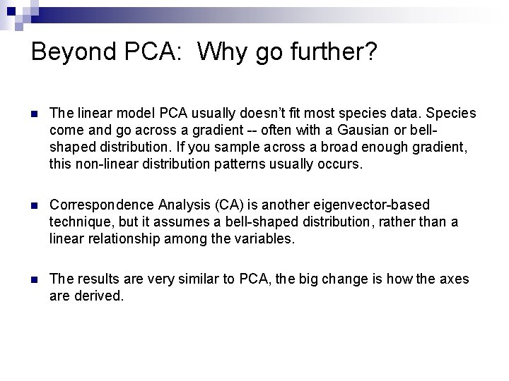 Beyond PCA: Why go further? n The linear model PCA usually doesn’t fit most