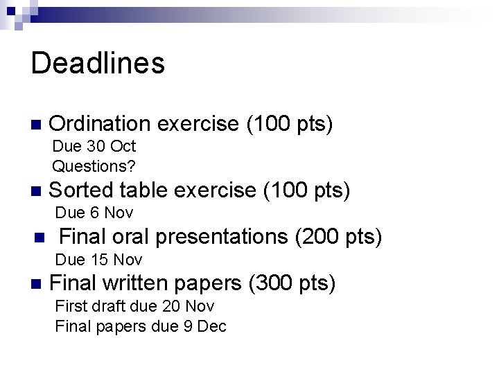 Deadlines n Ordination exercise (100 pts) Due 30 Oct Questions? n Sorted table exercise