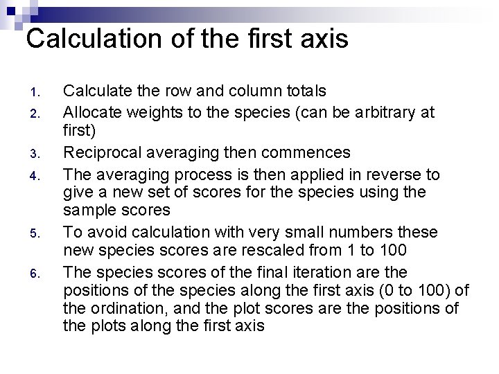 Calculation of the first axis 1. 2. 3. 4. 5. 6. Calculate the row