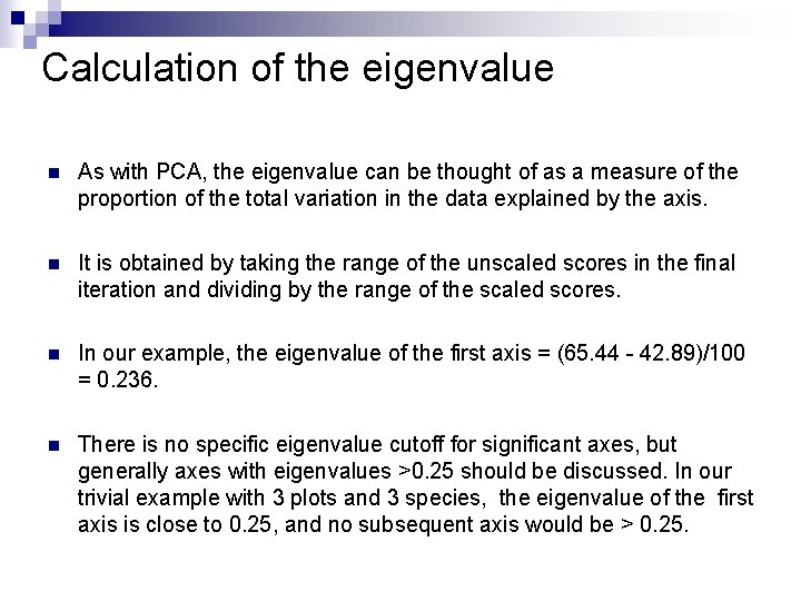 Calculation of the eigenvalue n As with PCA, the eigenvalue can be thought of