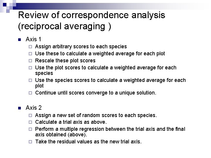 Review of correspondence analysis (reciprocal averaging ) n Axis 1 ¨ ¨ ¨ n