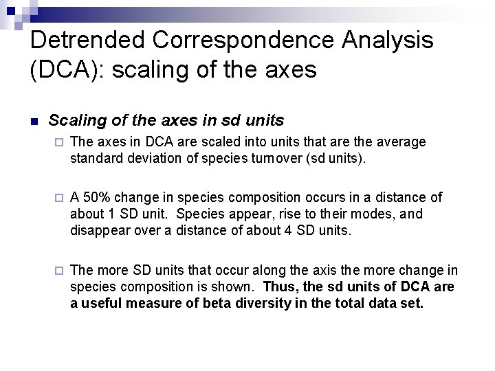Detrended Correspondence Analysis (DCA): scaling of the axes n Scaling of the axes in