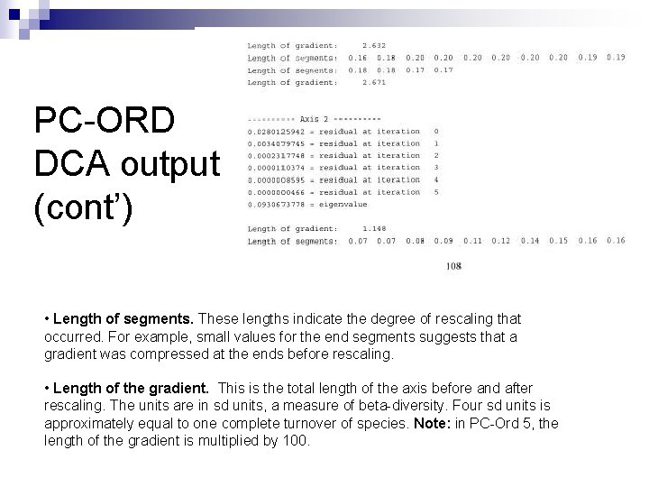 PC-ORD DCA output (cont’) • Length of segments. These lengths indicate the degree of