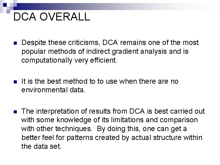 DCA OVERALL n Despite these criticisms, DCA remains one of the most popular methods