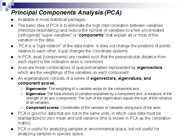 Principal Components Analysis (PCA) n n n Available in most statistical packages. The basic