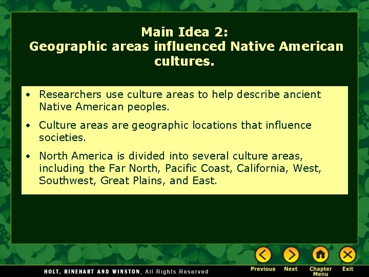 Main Idea 2: Geographic areas influenced Native American cultures. • Researchers use culture areas