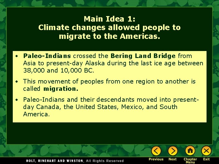 Main Idea 1: Climate changes allowed people to migrate to the Americas. • Paleo-Indians