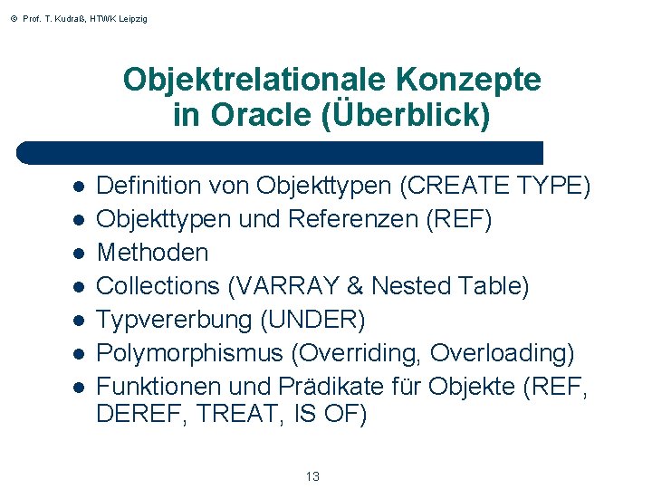 © Prof. T. Kudraß, HTWK Leipzig Objektrelationale Konzepte in Oracle (Überblick) l l l