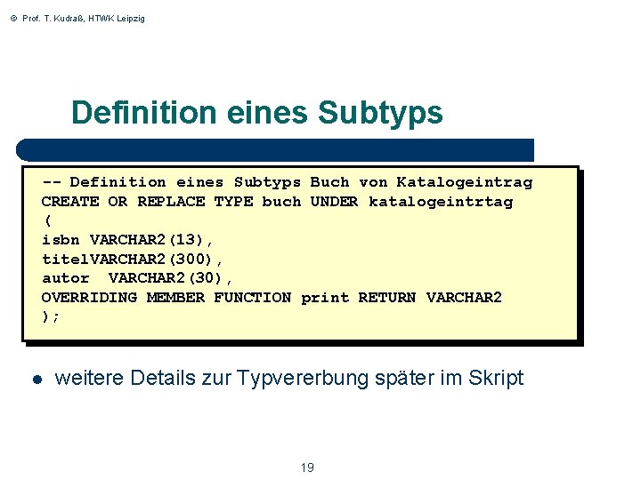 © Prof. T. Kudraß, HTWK Leipzig Definition eines Subtyps -- Definition eines Subtyps Buch