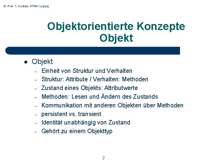 © Prof. T. Kudraß, HTWK Leipzig Objektorientierte Konzepte Objekt l Objekt – – –