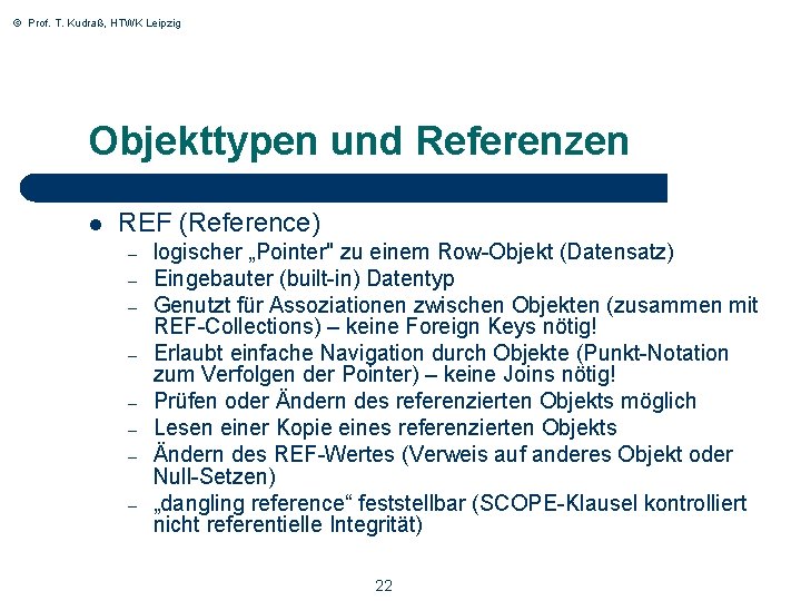 © Prof. T. Kudraß, HTWK Leipzig Objekttypen und Referenzen l REF (Reference) – –