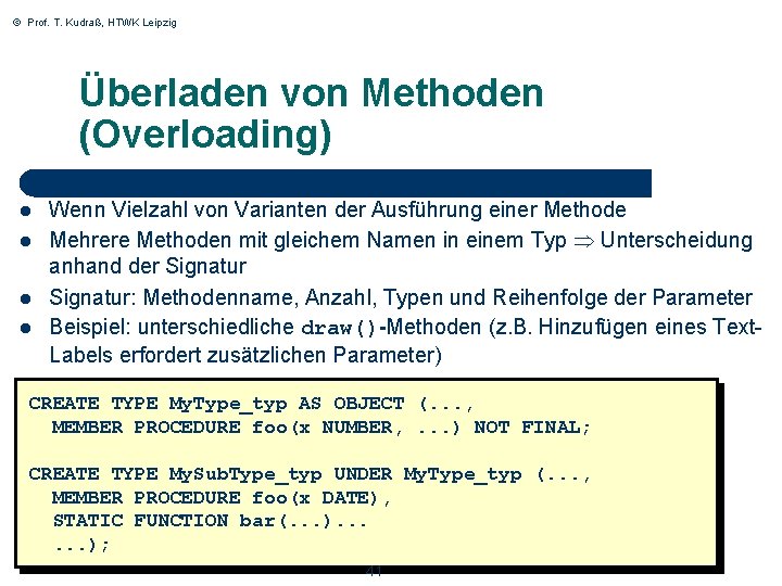 © Prof. T. Kudraß, HTWK Leipzig Überladen von Methoden (Overloading) l l Wenn Vielzahl