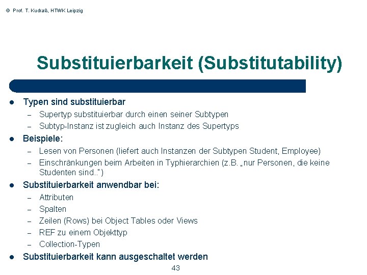 © Prof. T. Kudraß, HTWK Leipzig Substituierbarkeit (Substitutability) l Typen sind substituierbar – –