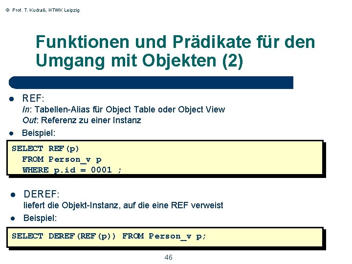 © Prof. T. Kudraß, HTWK Leipzig Funktionen und Prädikate für den Umgang mit Objekten