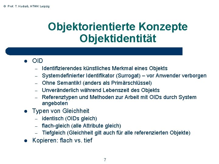 © Prof. T. Kudraß, HTWK Leipzig Objektorientierte Konzepte Objektidentität l OID – – –