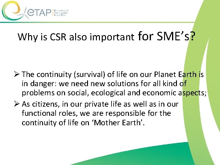 Why is CSR also important for SME’s? Ø The continuity (survival) of life on