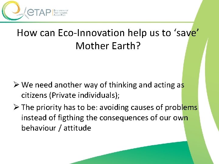 How can Eco-Innovation help us to ‘save’ Mother Earth? Ø We need another way