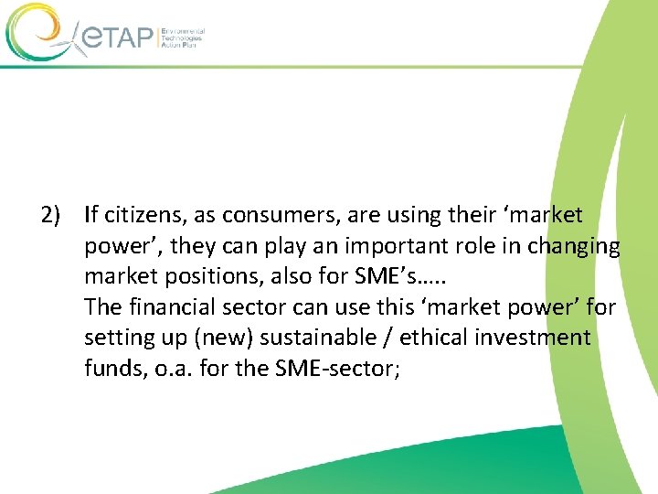 2) If citizens, as consumers, are using their ‘market power’, they can play an