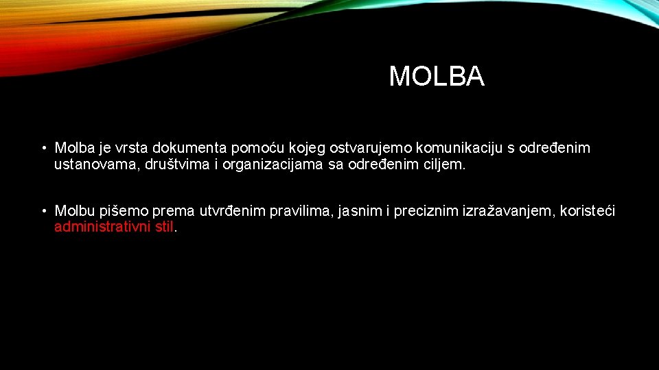 MOLBA • Molba je vrsta dokumenta pomoću kojeg ostvarujemo komunikaciju s određenim ustanovama, društvima