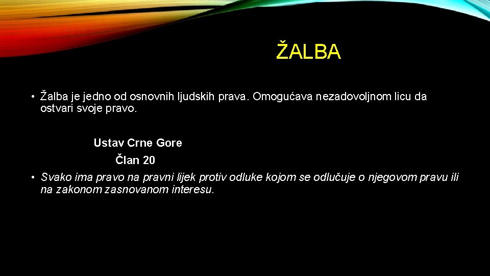 ŽALBA • Žalba je jedno od osnovnih ljudskih prava. Omogućava nezadovoljnom licu da ostvari