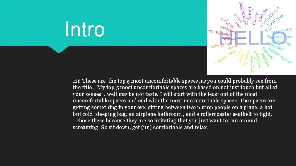 Intro Hi! These are the top 5 most uncomfortable spaces , as you could