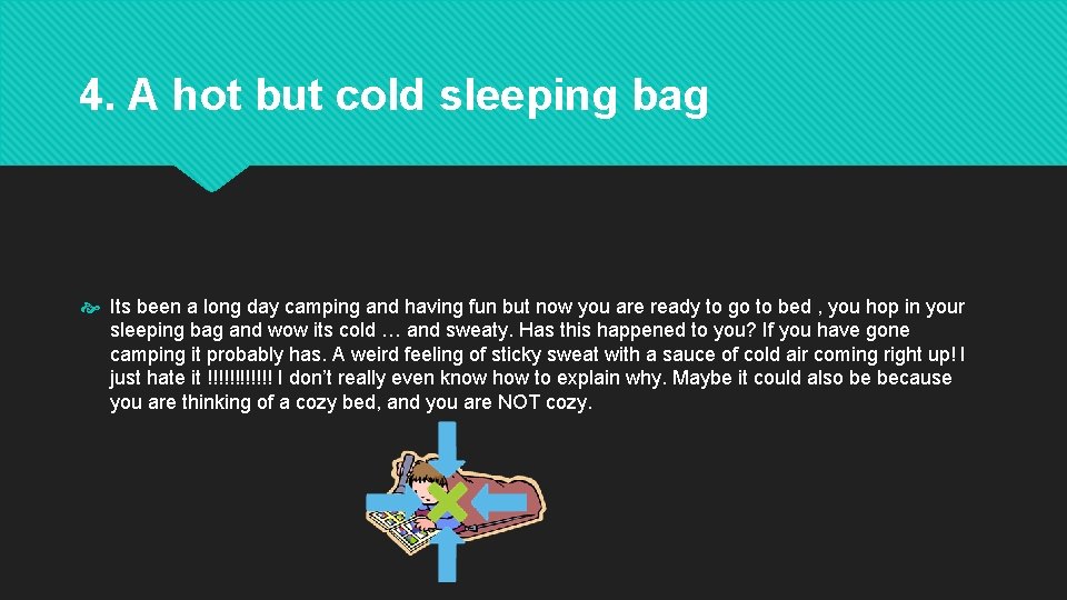 4. A hot but cold sleeping bag Its been a long day camping and