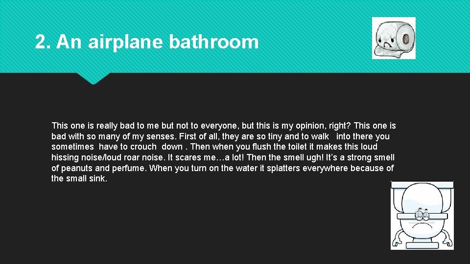 2. An airplane bathroom This one is really bad to me but not to