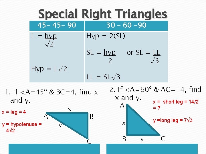 Special Right Triangles 45 - 90 L = hyp √ 2 30 – 60