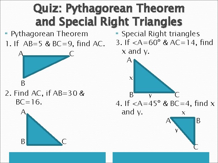 Quiz: Pythagorean Theorem and Special Right Triangles Pythagorean Theorem 1. If AB=5 & BC=9,