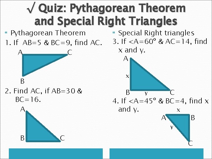 √ Quiz: Pythagorean Theorem and Special Right Triangles Pythagorean Theorem 1. If AB=5 &