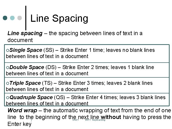Line Spacing Line spacing – the spacing between lines of text in a document Line Spacing Line spacing – the spacing between lines of text in a document