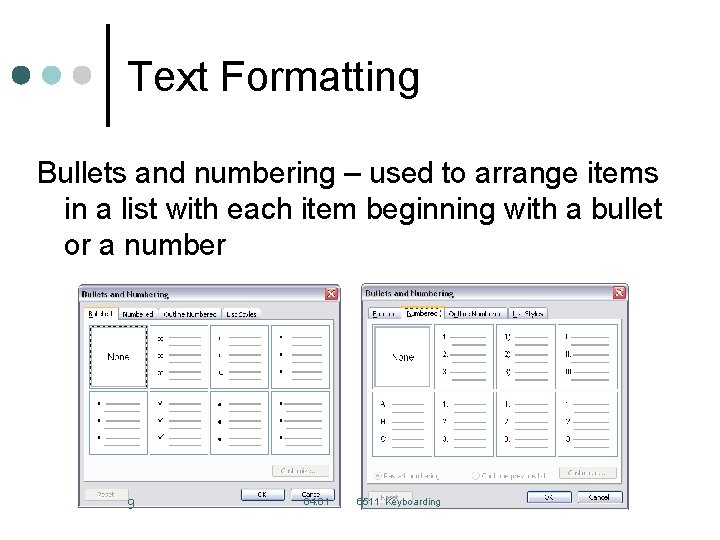 Text Formatting Bullets and numbering – used to arrange items in a list with Text Formatting Bullets and numbering – used to arrange items in a list with