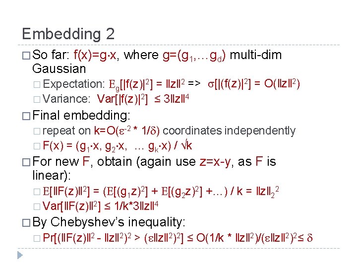 Embedding 2 � So far: f(x)=g x, where g=(g 1, …gd) multi-dim Gaussian g[|f(z)|2]