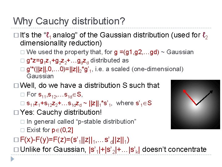 Why Cauchy distribution? � It’s the “ℓ 1 analog” of the Gaussian distribution (used