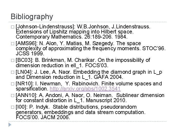 Bibliography � [Johnson-Lindenstrauss]: W. B. Jonhson, J. Lindenstrauss. Extensions of Lipshitz mapping into Hilbert