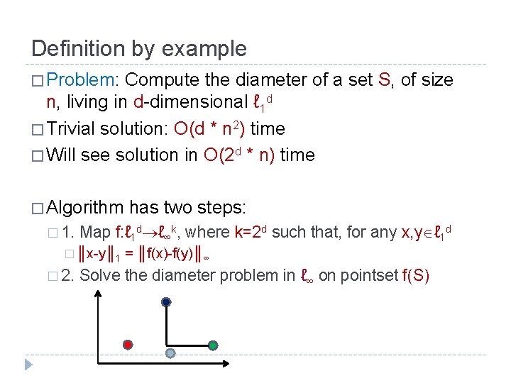 Definition by example � Problem: Compute the diameter of a set S, of size