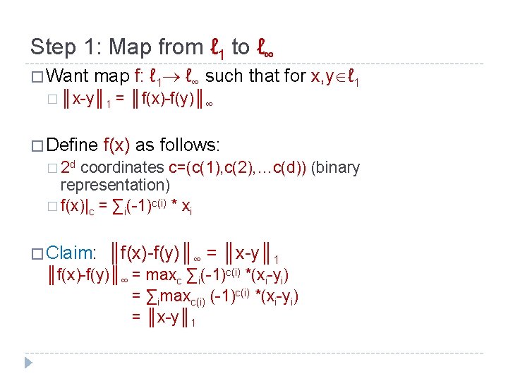 Step 1: Map from ℓ 1 to ℓ∞ � Want map f: ℓ 1