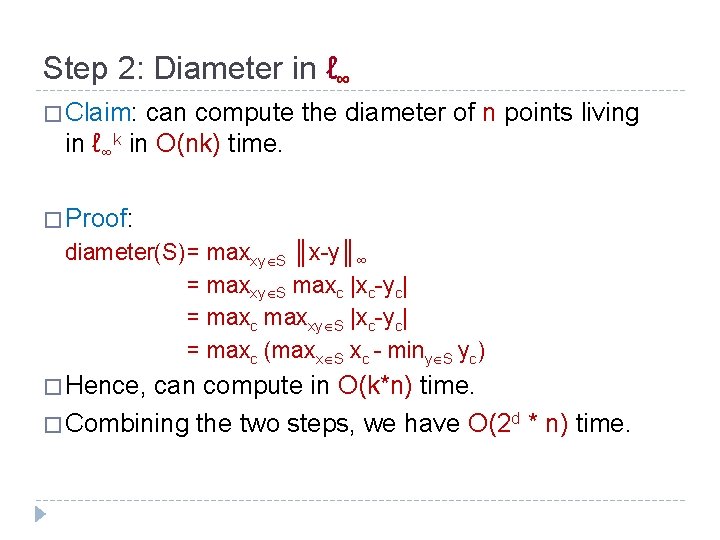 Step 2: Diameter in ℓ∞ � Claim: can compute the diameter of n points