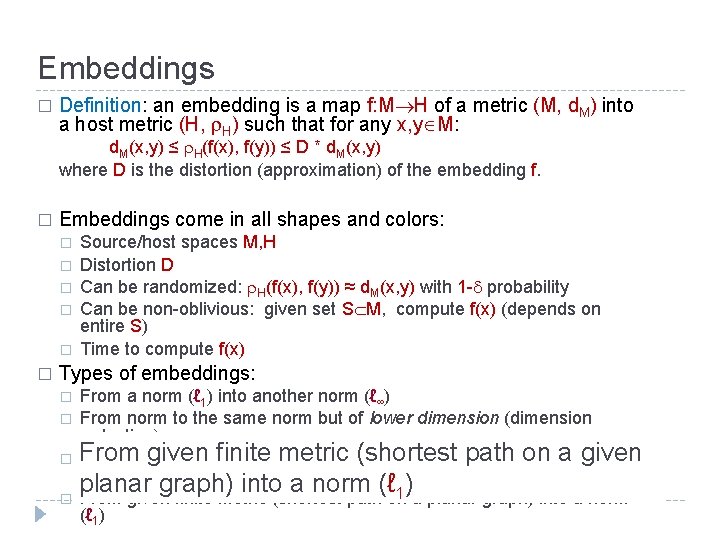 Embeddings � Definition: an embedding is a map f: M H of a metric