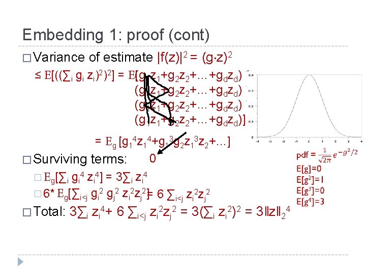 Embedding 1: proof (cont) � Variance of estimate |f(z)|2 = (g z)2 ≤ [((∑i