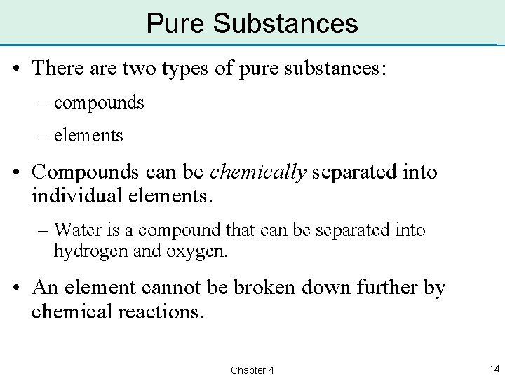 Pure Substances • There are two types of pure substances: – compounds – elements