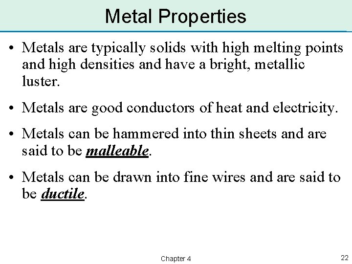 Metal Properties • Metals are typically solids with high melting points and high densities