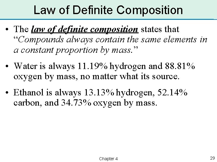 Law of Definite Composition • The law of definite composition states that “Compounds always