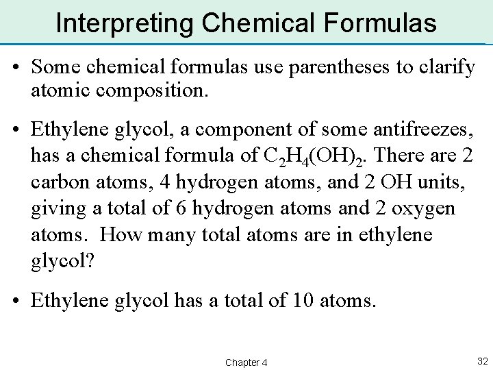 Interpreting Chemical Formulas • Some chemical formulas use parentheses to clarify atomic composition. •