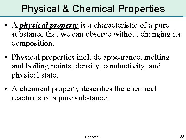 Physical & Chemical Properties • A physical property is a characteristic of a pure